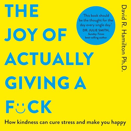 The Joy of Actually Giving a F*ck (Authored by David R. Hamilton PHD) episode artwork