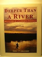 Deeper Than a River: Adventures of a Wandering Fisherman 1930111428 Book Cover