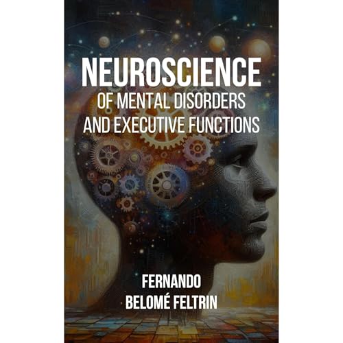 Collection Neuroscience of Executive Functions and Psychiatric Disorders | Fernando Belomé Feltrin episode artwork