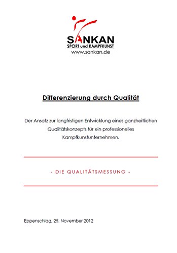 Differenzierung durch Qualität: Der Ansatz zur langfristigen Entwicklung eines ganzheitlichen Qualitätskonzepts für ein professionelles Kampfkunstunternehmen.
