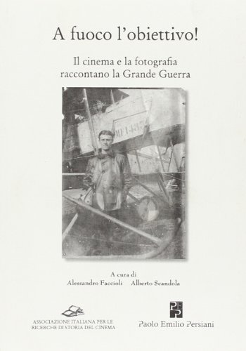 A fuoco l'obiettivo! Il cinema e la fotografia raccontano la grande guerra