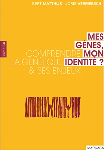 Mes gènes, mon identité ?: Comprendre la génétique et ses enjeux (Santé en soi) PDF Ebook En Ligne