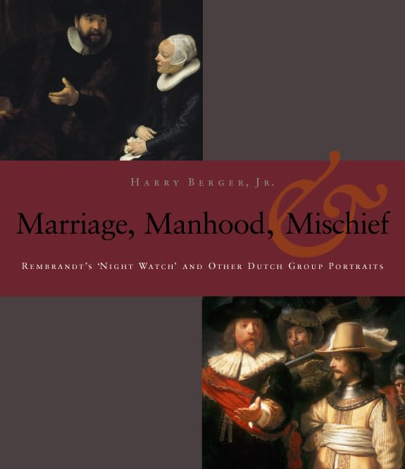 Buy Manhood, Marriage, & Mischief: Rembrandt's 'Night Watch' and Other Dutch Group Portraits — BookShops.in