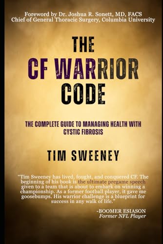 The CF Warrior Code: The Complete Guide to Managing Health with Cystic Fibrosis (CF Warrior Books by Tim Sweeney)