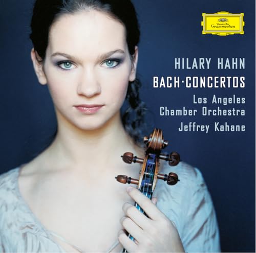 Hilary Hahn, Allan Vogel, Los Angeles Chamber Orchestra, Jeffrey Kahane & Johann Sebastian Bach