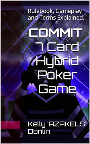 COMMIT POKER A Hybrid Poker Game: Rulebook, Gameplay and Terms Explained.