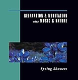 Relaxation & Meditation with Music & Nature: Spring Showers