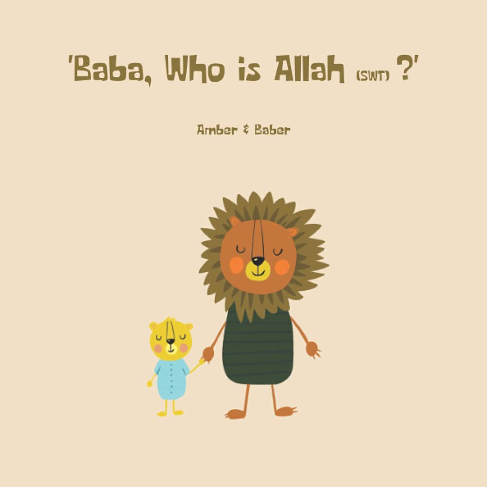 Baba, who is Allah (swt)? (The Lion Series) Paperback – 14 July 2021