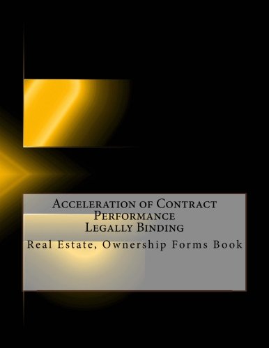 Acceleration of Contract Performance - Legally Binding: Real Estate ...
