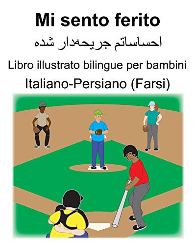 Italiano-Persiano (Farsi) Mi sento ferito Libro illustrato bilingue per bambini (Italian Edition)
