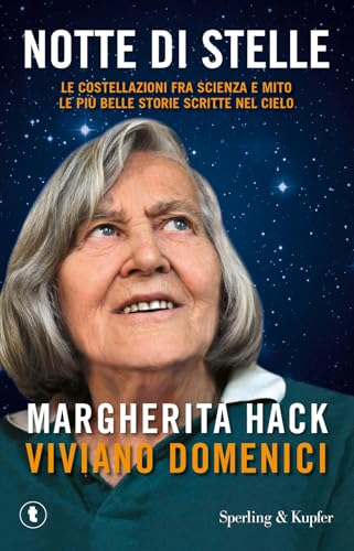 Notte di stelle. Le costellazioni fra scienza e mito: le più belle storie scritte nel cielo
