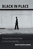 Black in Place: The Spatial Aesthetics of Race in a Post-Chocolate City