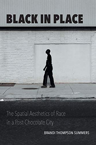 Black in Place: The Spatial Aesthetics of Race in a Post Chocolate City