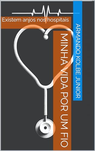Minha vida por um fio: Existem anjos nos hospitais