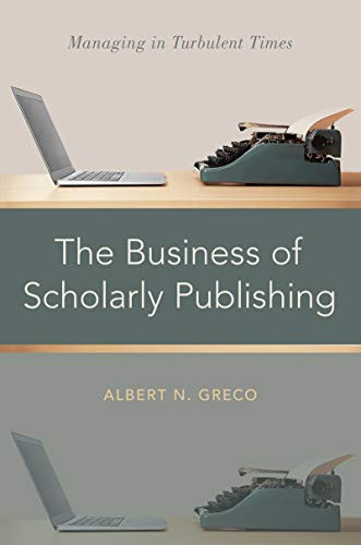  The Business of Scholarly Publishing: Managing in Turbulent Times (English Edition) Gratuit