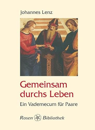 Gemeinsam durchs Leben: Ein Vademecum für Paare (Rosenbibliothek)