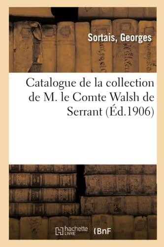 Catalogue de trois panneaux décoratifs par François Boucher et de quatre tableaux par J.-B. Huet: de la collection de M. le Comte Walsh de Serrant (French Edition)