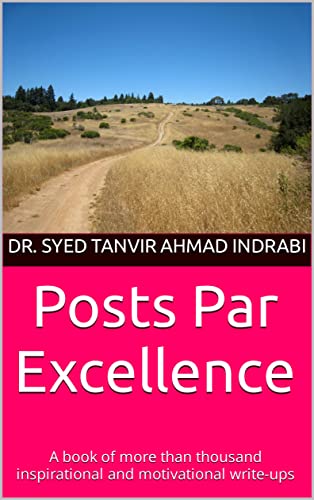 Posts Par Excellence: A book of more than thousand inspirational and motivational write-ups (English Edition)