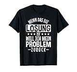 Wenn das die Lösung ist Spruch Designs