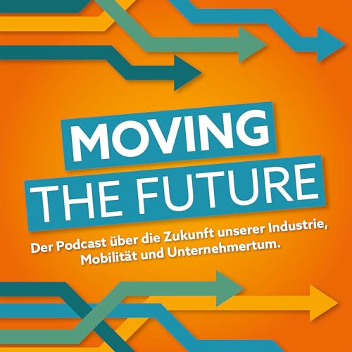 Moving the Future - Mobilit&auml;t, Industrie und Unternehmertum cover art