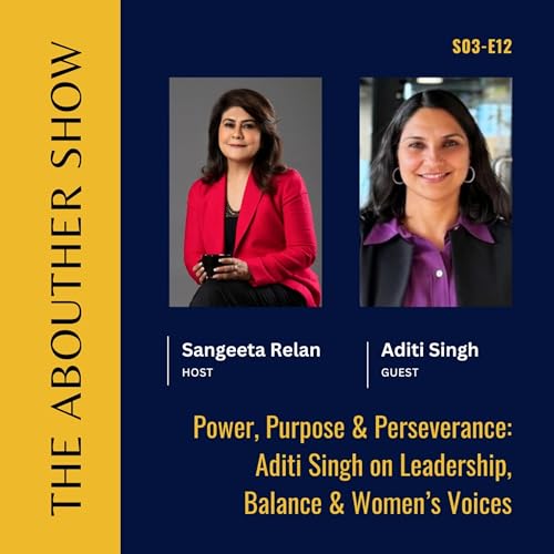 Page de couverture de S3E116: Power, Purpose & Perseverance: Aditi Singh on Leadership, Balance & Women’s Voices