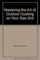 Mastering the Art of Outdoor Cooking on Your Gas Grill B00126NLAW Book Cover