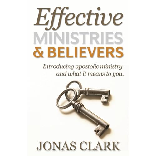 Effective Ministries &amp;amp; Believers: Introducing apostolic ministry and what it means to you by Jonas Clarl episode artwork