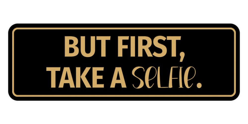 Signs ByLITA Standard But first, Take A Selfie Sign (Black Gold) - Medium