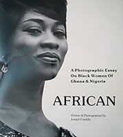 African: A Photographic Essay on Black Women of Ghana and Nigeria 0317071025 Book Cover