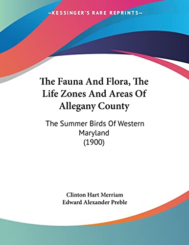 The Fauna And Flora, The Life Zones And Areas Of Allegany County: The Summer Birds Of Western Maryland (1900)