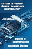 Windows 10-Wiederherstellung: Vollständige Anleitung: Erstellen Sie 50 Backup-Lösungen | Einschließlich Disaster Recovery