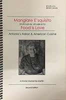 Mangiare E'squisito - Food Is Love: Antonia's Italian & American Cuisine 0965390209 Book Cover