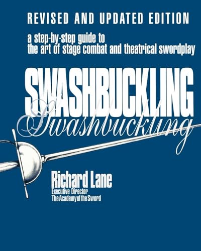 Swashbuckling: A Step-by-Step Guide to the Art of Stage Combat & Theatrical Swordplay (Limelight)