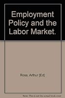 Employment Policy and the Labor Market 0520010957 Book Cover