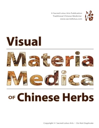 Visual Materia Medica Of Chinese Herbs