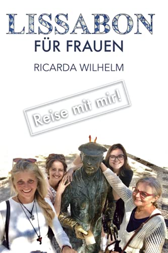 Lissabon FÜR FRAUEN: Freunde dürfen Lisboa sagen (Reise mit mir!) (German Edition)