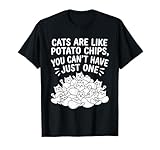 Los Gatos Son como Papas Fritas Que no Puedes Tener Solo un Gato Divertido Camiseta