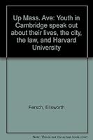 Up Mass. Ave: Youth in Cambridge speak out about their lives, the city, the law, and Harvard University 0937240001 Book Cover