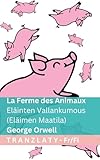 La Ferme des Animaux / Eläinten Vallankumous (Eläimen Maatila): Tranzlaty Français Suomi (French Edition)