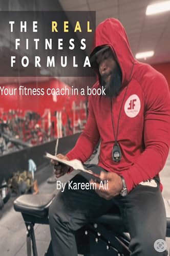 The Real Fitness Formula : Your Personal Trainer in a Book (English Edition)