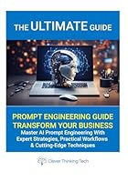 Master AI Prompt Engineering Book With Expert Strategies, Practical Workflows & Cutting-Edge Techniques: Unlock the Power of AI with The Ultimate Guide to Prompt Engineering! B0F5PZTZ2R Book Cover