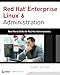 Red Hat Enterprise Linux 6 Administration: Real World Skills for Red Hat Administrators