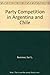 Produktbild Party Competition in Argentina and Chile: Political Recruitment and Public Policy, 1890-1930