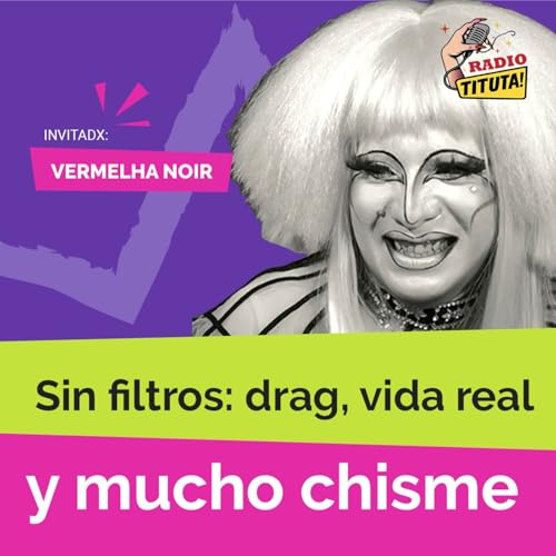 Vermelha Noir sin filtros: drag, vida real y mucho chisme