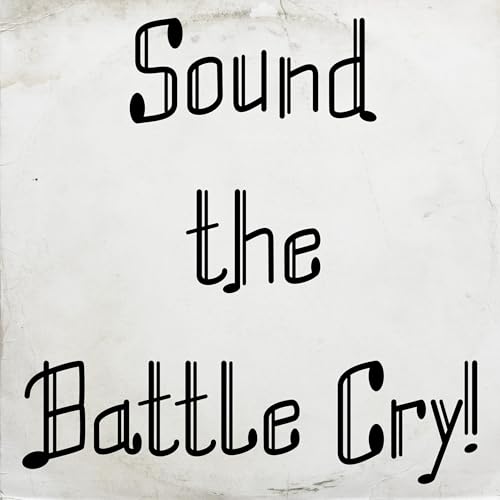 Sound the Battle Cry! by William F. Sherwin
