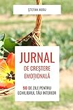 JURNAL DE CREÈTERE EMOÈIONALÄ: 90 de zile pentru echilibrul tÄu emoÈional (Romansch Edition)