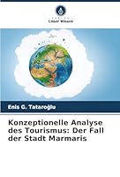 Konzeptionelle Analyse des Tourismus: Der Fall der Stadt Marmaris 6202368241 Book Cover