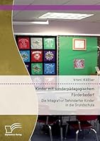 Kinder mit sonderpädagogischem Förderbedarf: Die Integration behinderter Kinder in die Grundschule 3958509967 Book Cover