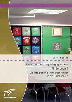 Paperback Kinder mit sonderpädagogischem Förderbedarf: Die Integration behinderter Kinder in die Grundschule [German] Book