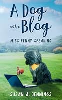 A Dog with a Blog: Miss Penny Speaking 1989553192 Book Cover